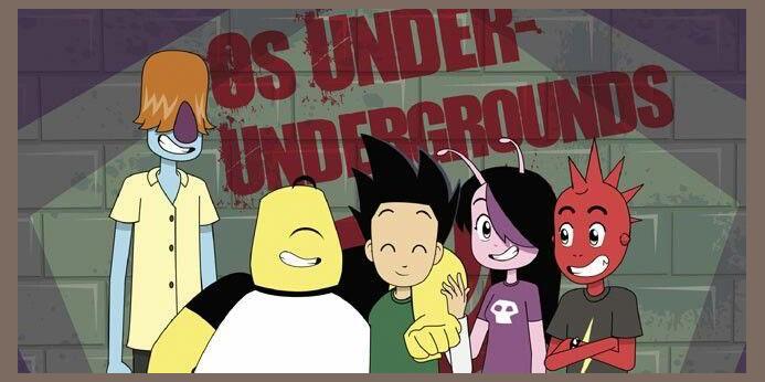 Os Under-Undergrounds